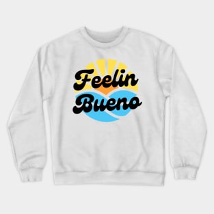 Feelin bueno Crewneck Sweatshirt